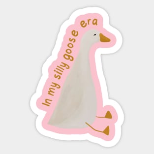 In my silly goose era Sticker